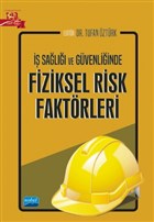 İş Sağlığı ve Güvenliğinde Fiziksel Risk Faktörleri Nobel Akademik Yayıncılık