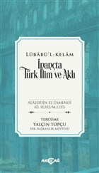 İnançta Türk İlim ve Aklı - Lübabü`l-Kelam Akçağ Yayınları