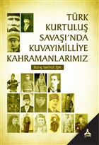 Trk Kurtulu Sava`nda Kuvaymilliye Kahramanlarmz Sona Yaynlar