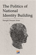 The Politics of National Identity Building Siyasal Kitabevi - Akademik Kitaplar