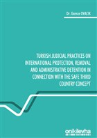 Turkish Judicial Practices on International Protection Removal and Administrative Detention in Connection With the Safe Third Country Concept On ki Levha Yaynlar