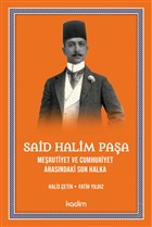 Said Halim Paa - Merutiyet ve Cumhuriyet Arasndaki Son Halka Kadim Yaynlar