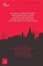 Balkan Corafyasnda Mslmanlara Kar lenen Soykrmn Merulatrlmasnda Srp Oryantalistlerin Rol - The Role of Serbian Orientalists in Justification of Genocide Against Muslims of the Balkans Lutka Kitap