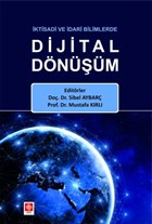 İktisadi ve İdari Bilimlerde Dijital Dönüşüm Ekin Basım Yayın - Akademik Kitaplar