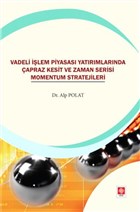 Vadeli İşlem Piyasası Yatırımlarında Çapraz Kesit ve Zaman Serisi Momentum Stratejileri Ekin Basım Yayın - Akademik Kitaplar