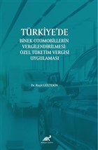 Trkiye`de Binek Otomobillerin Vergilendirilmesi: zel Tketim Vergisi Uygulamas Paradigma Akademi Yaynlar