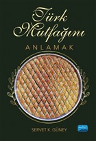 Türk Mutfağını Anlamak Nobel Akademik Yayıncılık