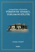 Osmanl`dan Gnmze Trkiye`de Siyaset Toplum ve Kltr Kadim Yaynlar