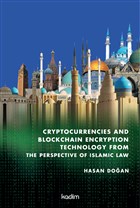 Cryptocurrencies and Blockchain Encryption Technology From The Perspective Of Islamic Law Kadim Yaynlar