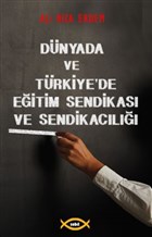 Dünyada ve Türkiye`de Eğitim Sendikası ve Sendikacılığı Sobil Yayıncılık