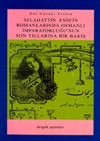 Selahattin Enis`in Romanlarnda Osmanl mparatorluu`nun Son Yllarna Bir Bak Dergah Yaynlar