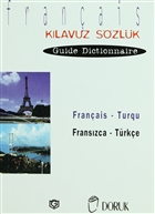 Franais - Turqu / Franszca Trke (Klavuz Szlk - Guide Dictionnaire) Doruk Yaynlar