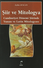 iir ve Mitologya Cumhuriyet Dnemi iirinde Yunan ve Latin Mitologyas Doruk Yaynlar