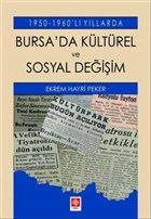 1950-1960`l Yllarda Bursa`da Kltrel ve Sosyal Deiim Ekin Basm Yayn - Akademik Kltr Kitaplar