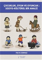 Çocukluk, Oyun ve Oyuncak: Sosyo-Kültürel Bir Analiz İkinci Adam Yayınları
