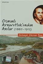 Osmanl Arnavutluk`undan Anlar (1885-1912) letiim Yaynevi