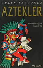 Aztekler Grkemli Bir Uygarlk Trajik Bir Ak nklap Kitabevi