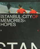İstanbul: City Of Memories & Hopes 2004 İstanbul Bilgi Üniversitesi Yayınları