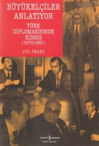 Bykeliler Anlatyor Trk Diplomasisi`nde Kbrs (1970-1991)  Bankas Kltr Yaynlar