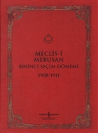 Meclis-i Mebusan Birinci Seçim Dönemi 1908-1911 İş Bankası Kültür Yayınları