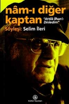 Nam-ı Diğer Kaptan - Attila İlhan`ı Dinledim İş Bankası Kültür Yayınları