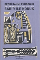 Sabır ile Koruk  Toplu Eserleri - Yazılar 1952 - 1953 İş Bankası Kültür Yayınları