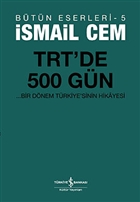 TRT`de 500 Gn - Bir Dnemin Siyasi Hikayesi  Bankas Kltr Yaynlar