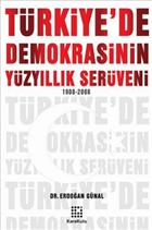 Trkiye`de Demokrasinin Yzyllk Serveni 1908-2008 Karakutu Yaynlar