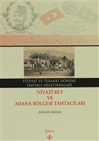 ttihat ve Terakki Dnemi Tahtac Aratrmalar - Niyazi Bey ve Adana Blgesi Tahtaclar Kmen Yaynlar