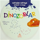 Noktadan Noktaya Birletir ve Boya Serisi - Dinozorlar Nesil ocuk Yaynlar