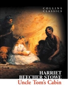 Uncle Tom`s Cabin (Collins Classics) HarperCollins Publishers