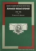 Savata ve Barta Bir Osmanl Devlet Adam Ahmed Resmi Efendi (1700-1783) Tarih Vakf Yurt Yaynlar