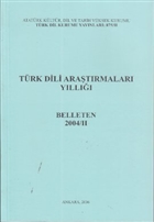 Trk Dili Aratrmalar Yll - Belleten 2004 / 2 Trk Dil Kurumu Yaynlar