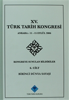 15. Türk Tarih Kongresi - 6. Cilt Birinci Dünya Savaşı Türk Tarih Kurumu Yayınları