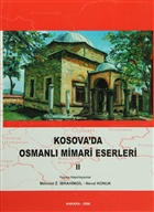 Kosova`da Osmanl Mimari Eserleri Cilt: 2 Trk Tarih Kurumu Yaynlar