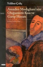 Amadeo Modigliani`nin Olaanst Ksa ve Garip Hayat Yap Kredi Yaynlar