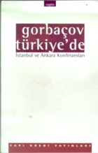 Gorbaov Trkiye`de stanbul ve Ankara Konferanslar Yap Kredi Yaynlar