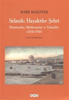 Selanik: Hayaletler ehri Hristiyanlar, Mslmanlar ve Yahudiler (1430-1950) Yap Kredi Yaynlar