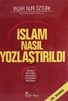 İslam Nasıl Yozlaştırıldı - Bütün Eserleri 31 Yeni Boyut Yayınları