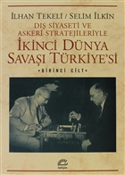 D Siyaseti ve Askeri Stratejileriyle kinci Dnya Sava Trkiye`si 1. Cilt letiim Yaynevi