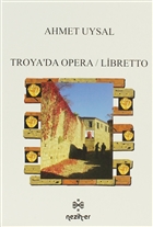 Troya`da Opera / Libretto Neziher Yayınları