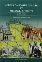 Afrika`da Smrgecilik ve Osmanl Siyaseti ( 1800-1922 ) Trk Tarih Kurumu Yaynlar