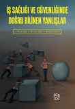 İş Sağlığı ve Güvenliğinde Doğru Bilinen Yanlışlar - A. Murat Çağlar, M. Caner İşbilir, Mustafa Eryüksel