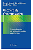 Oncofertility Communication: Sharing Information and Building Relationships across Disciplines 2014th Edition