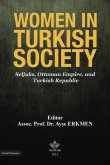 Women in Turkish Society: Seljuks, Ottoman Empire, and Turkish Republic,